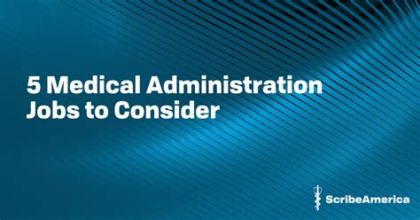 5 Medical Administration Jobs To Consider Jobs Scribeamerica