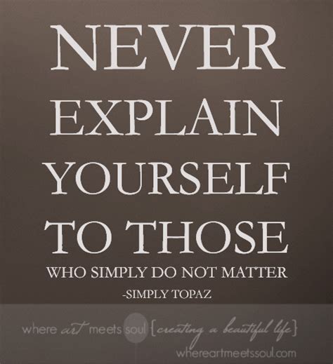 Dont Explain Yourself Quotes Quotesgram