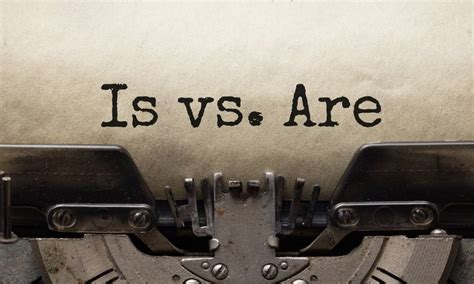 Is Vs Are Grammar Rules To Help You Remember