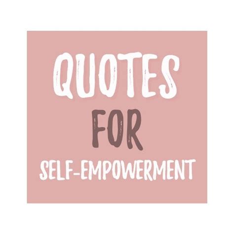 Quotes For Self Empowerment Quotes For Self Self Empowerment Self