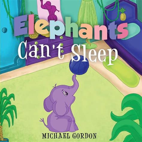 Elephants Cant Sleep Childrens Book About An Elephant Paperback
