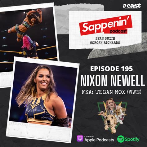 Ep Nixon Newell Professional Wrestler Fka Tegan Nox Wwe Sappenin Podcast With