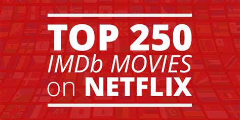The list includes a wide range of films from all over the world, from art house european cinema to top action films and the entries span many genres and include some of the greatest movie villains created by the best writers and top film directors in the industry. IMDb Top 250 Movies Available on Netflix | playmoTV