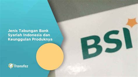 5 Jenis Tabungan Bank Syariah Indonesia Keunggulannya
