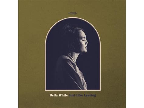 Download Bella White Just Like Leaving Album Mp3 Zip Wakelet