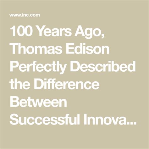 100 Years Ago Thomas Edison Perfectly Described The Difference Between