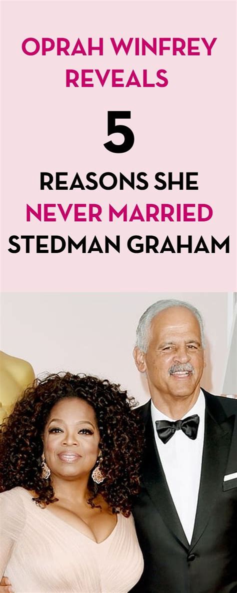 Oprah Winfrey Reveals 5 Reasons She Never Married Stedman Graham Stedman Graham Oprah Winfrey
