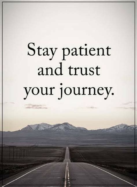 Patience does magic with everything. Stay Patient Quotes Stay Patient and trust your journey ...