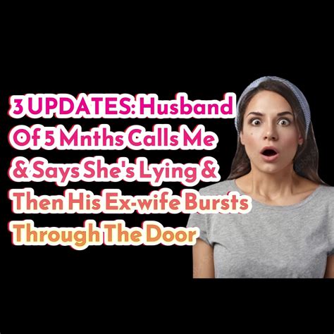 reddit stories 3 updates husband of 5 mnths calls me and says she s lying and then his ex wife