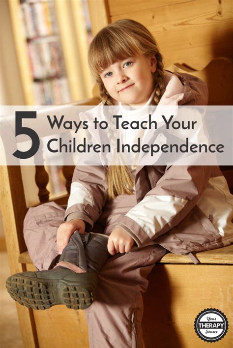 5 Ways To Teach Your Children To Be Independent Your Therapy Source