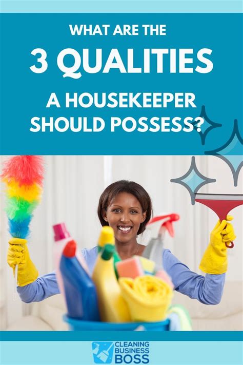 what are the 3 qualities a housekeeper should possess in 2022 cleaning business housekeeping