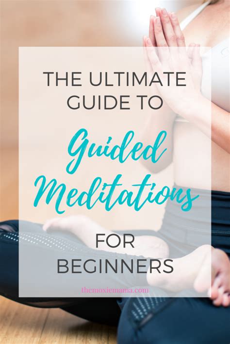 The Ultimate Guide To Guided Meditations For Beginners The Moxie Mama