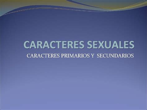 Caracteres Sexuales Caracteres Primarios Y Secundarios Los Caracteres