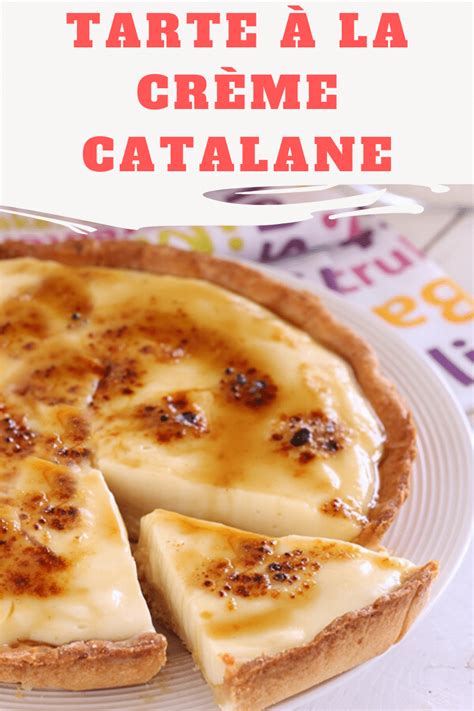 la tarte à la crème catalane est un dessert crémeux et irrésistible la base de ce dessert est