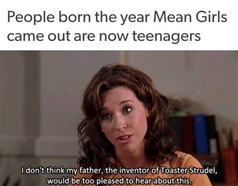 93 Hilarious Mean Girls Memes That Will Make You Go LOL That S