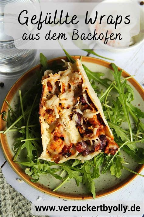 Schnell und einfach Gefüllte Tortilla Wraps aus dem Backofen