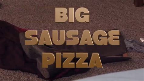 Big Sausage Pizza Youtube