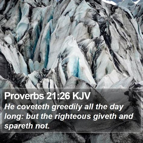proverbs 21 26 kjv he coveteth greedily all the day long but the