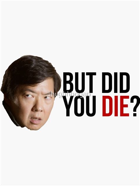 The Hangover Mr Chow But Did You Die Sticker For Sale By Hughhhogan