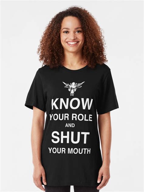 Know Your Role And Shut Your Mouth T Shirt By Criyoj Redbubble