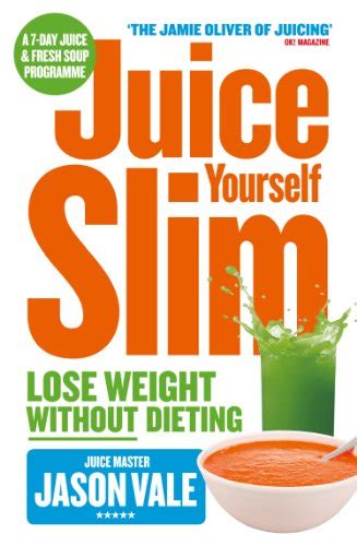 The Juice Master Juice Yourself Slim The Healthy Way To Lose Weight