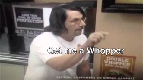 Get Me A Whopper Sound Byte Customer Has A Whopper Freakout Youtube