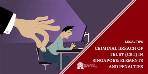Criminal Breach Of Trust Cbt In Singapore Elements And Penalties