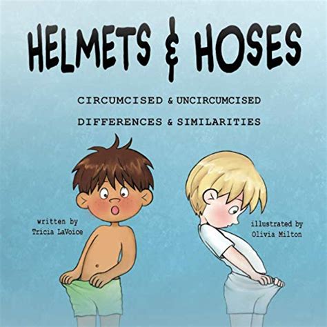 Helmets And Hoses Circumcised And Uncircumcised Differences And Similarities Lavoice Tricia