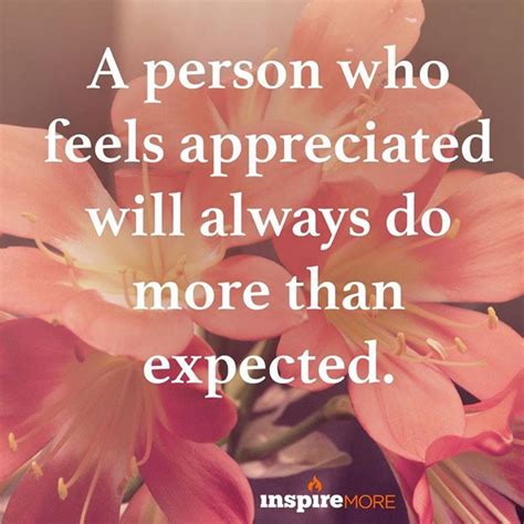 A Person Who Feels Appreciated Will Always Do More Than Expected