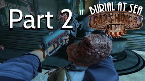 Bioshock Infinite Burial At Sea Gameplay Walkthrough Part 2 1999 Mode Youtube