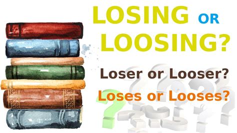 Lose Or Loose Losing Or Loosing Loser Or Looser Youtube