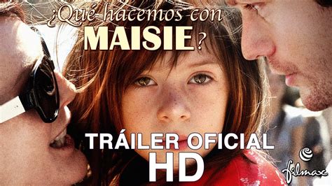 ¿quÉ Hacemos Con Maisie Tráiler Oficial Español Estreno El 24 De