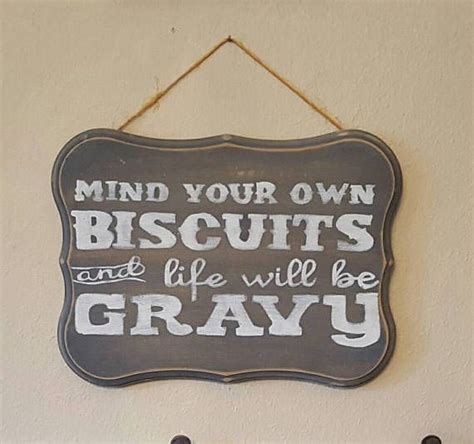 Mind Your Own Biscuits And Life Will Be Gravy Wood Sign Etsy Mindfulness Unique Items