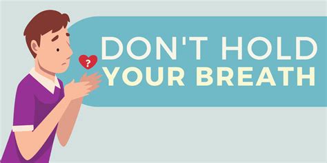 Dont Hold Your Breath Idiom Meaning And Origin