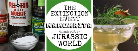Jurassic World Extinction Event Margaritas The Gluttonous Geek