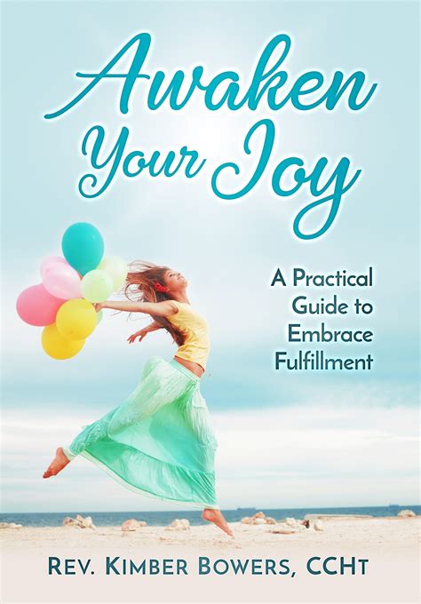 Awaken Your Joy: A Practical Guide To Embrace Fulfillment by Rev