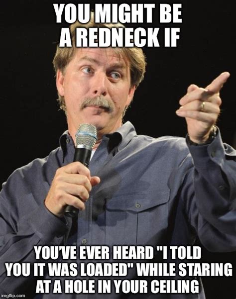 Jeff Foxworthy You Might Be A Redneck If Imgflip