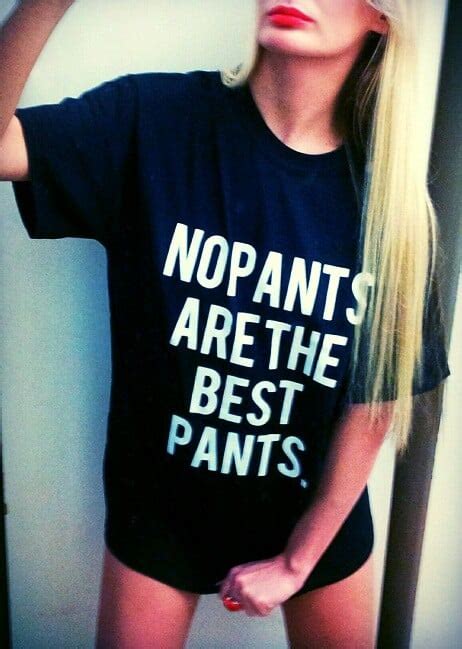 no pants are the best pants t shirt placeaholic