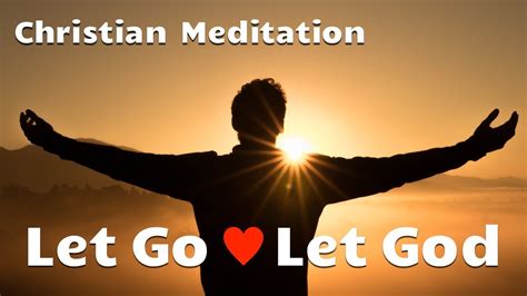 Christian Guided Meditation Let Go And Let God Youtube