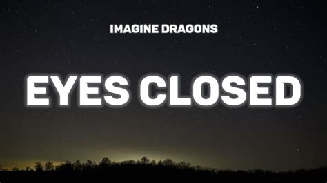 Imagine Dragons Eyes Closed Lyrics Lock Me Up In A Maze Youtube