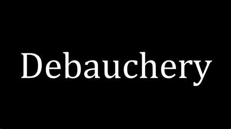 Debauchery Meaning Youtube