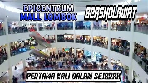 Gemparkan Lombok Epicentrum Mall Lombok Bergema Sholawat Youtube