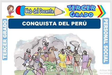Conquista Del Perú Para Tercer Grado De Primaria Web Del Docente