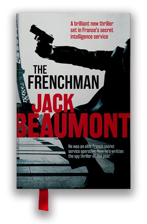 Jack beaumont is the pseudonym of a former operative in the clandestine operations branch of the french foreign secret service, the dgse. The Frenchman . Jack Beaumont Official