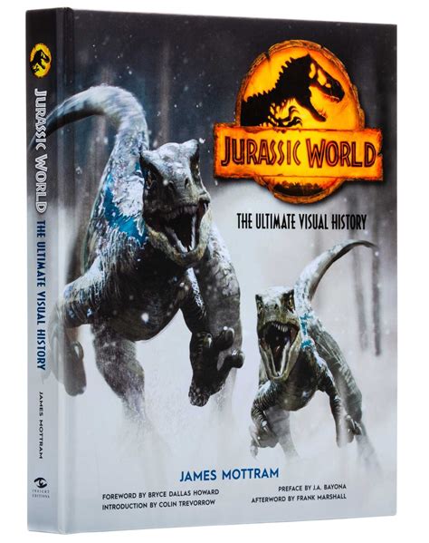 Jurassic World The Ultimate Visual History Book By James Mottram Bryce Dallas Howard Colin