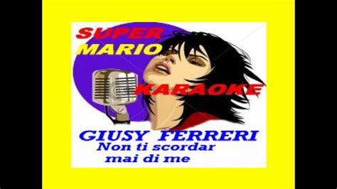 Giusy Ferreri Non Ti Scordar Mai Di Me Karaoke Youtube