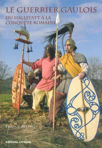 Le Guerrier Gaulois Livre Paru Celtic Warriors Ancient Celts