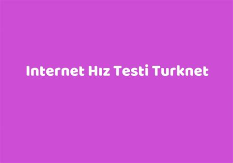 Internet H Z Testi Turknet Teknolib