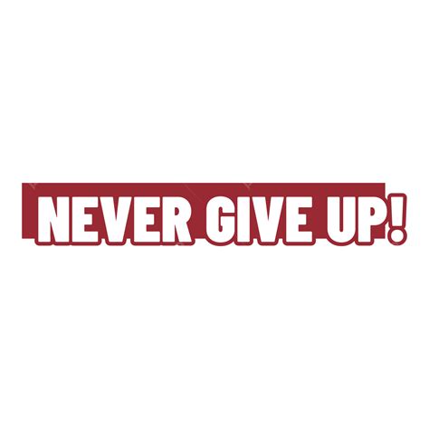 Red Never Give Up Vector Never Give Up Png And Vector With