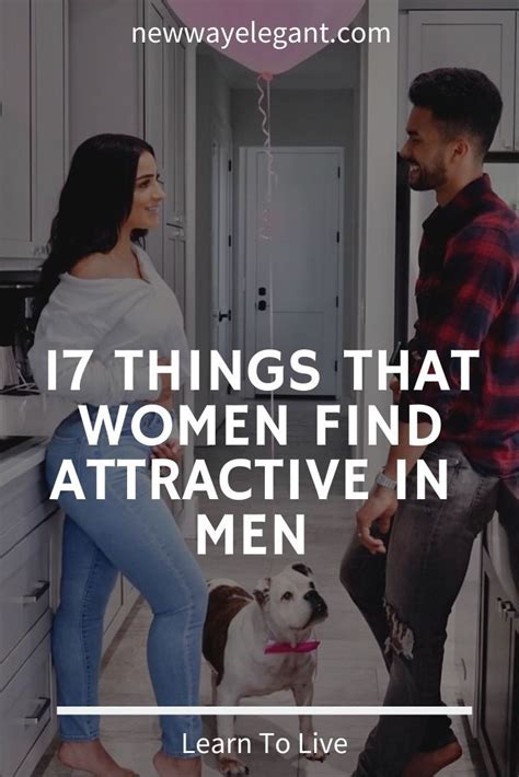 17 Things That Women Find Attractive In Men In 2020 Women Find Attractive Attractive Men